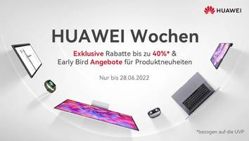 HUAWEI Aktion: Nur noch bis 28. Juni! - HUAWEI feiert mit seinen Fans: Early-Bird-Angebot und satte Rabatte