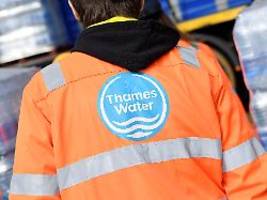 Thames Water vor Verstaatlichung: Britischem Wasserversorger droht Insolvenz