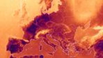 Hitze in Europa: Hier ist die Hitze am extremsten