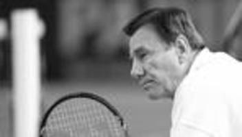 Tennis: Früherer Davis-Cup-Kapitän Niki Pilic ist tot
