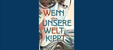 Ein Mädchen wie ein Engel: Wenn unsere Welt kippt von Jandy Nelson