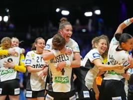 füreinander gestorben: deutsche handball-heldinnen machen sich selbst fassungslos