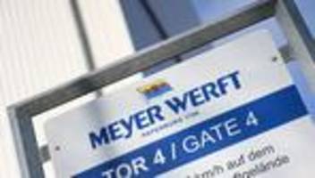 Schiffbau: Meyer Werft bleibt fürs Erste in staatlicher Hand