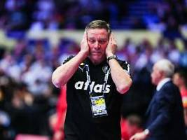 dhb-team droht em-aus: bundestrainer sorgt mit blackout für fassungslosigkeit