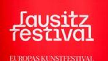 Kunstfestival: Lausitz Festival befasst sich mit Neuanfängen