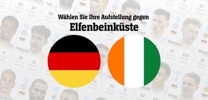 Fußball-WM 2026: Deutschland gegen die Elfenbeinküste - wen würden Sie aufstellen?